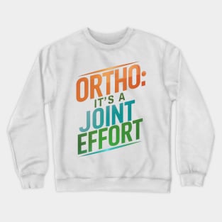 Ortho It's A Joint Effort Crewneck Sweatshirt